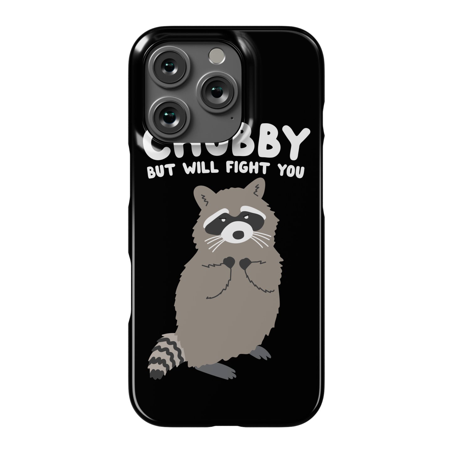 Chubby But I Will Fight You Raccoon Phone Case