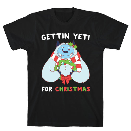 Gettin' Yeti for Christmas T-Shirt