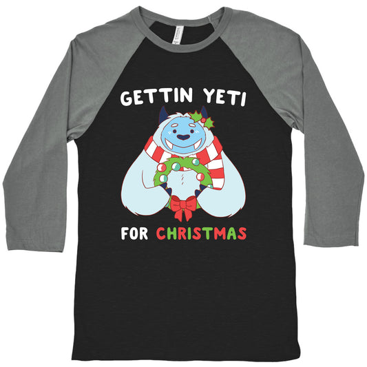 Gettin' Yeti for Christmas  Baseball Tee