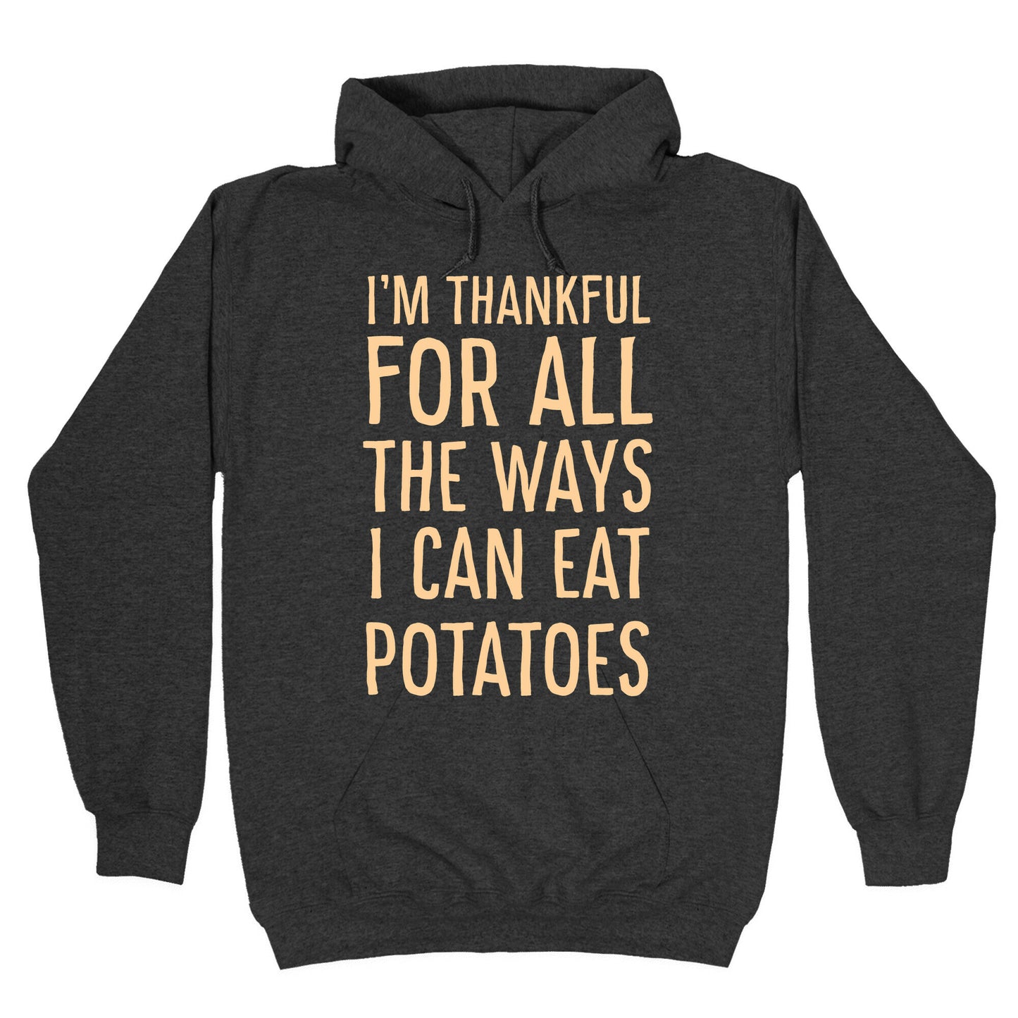 I'm Thankful for All the Ways I Can Eat Potatoes Hoodie