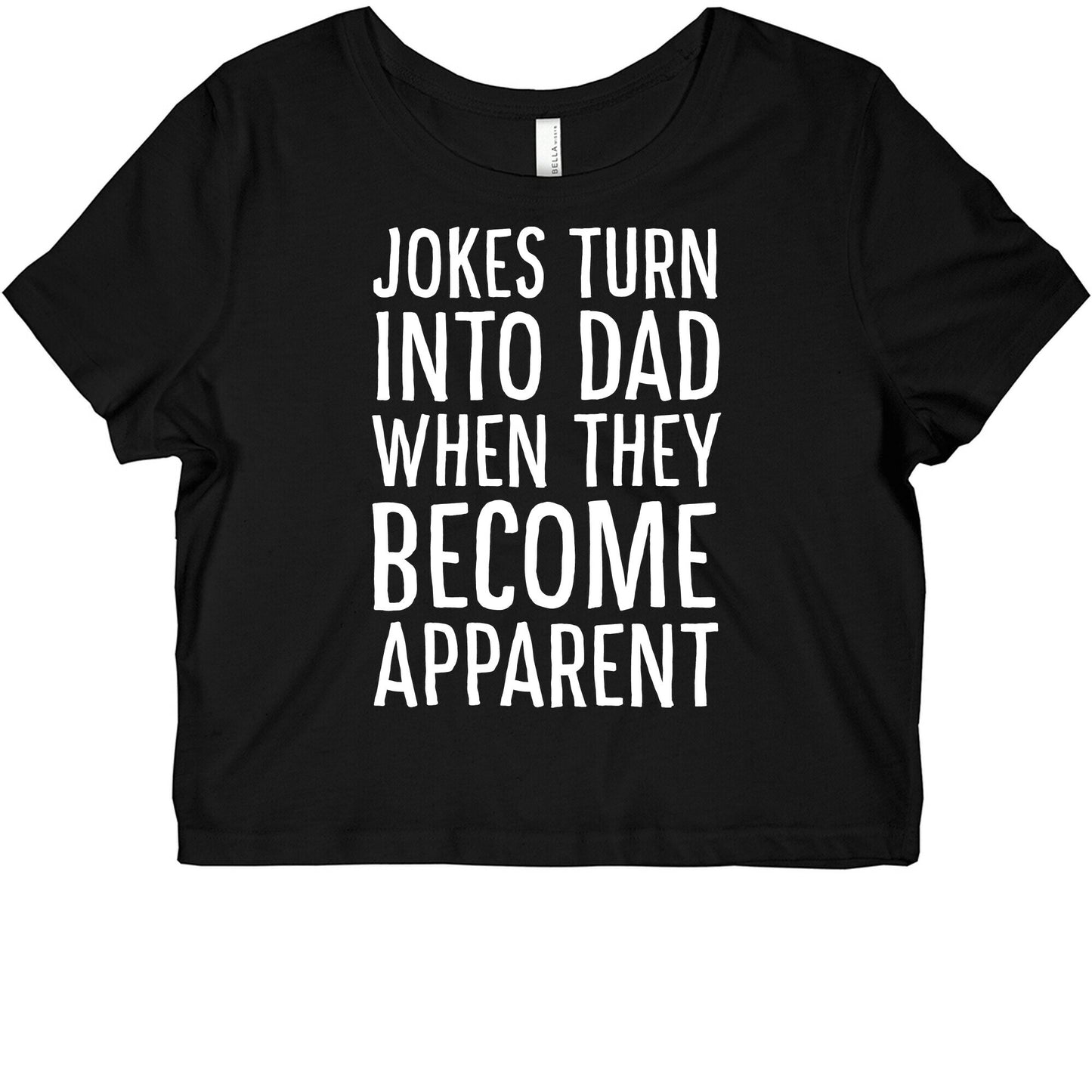 Jokes Turn Into Dad When They Become Apparent Graphic Baby Tee
