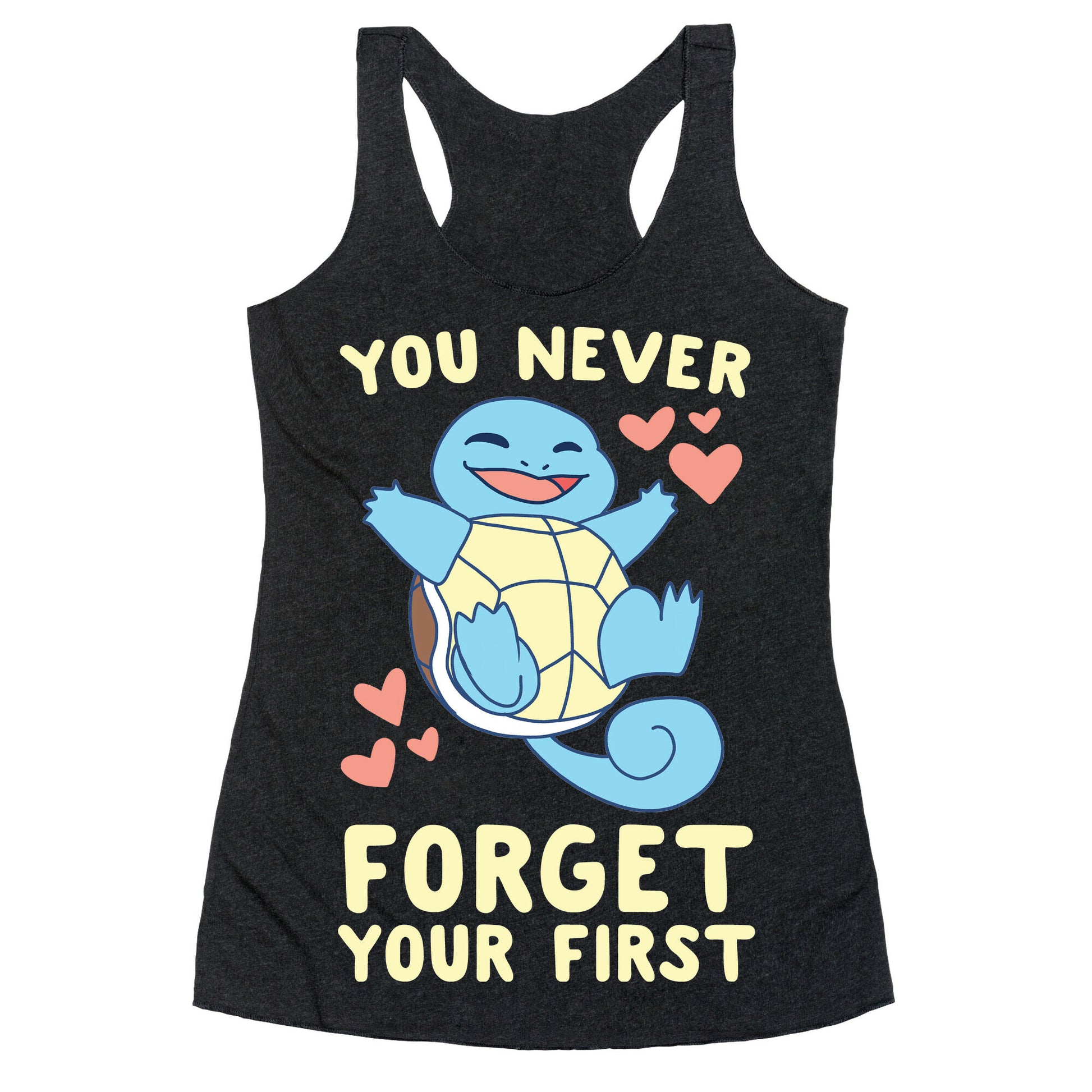 You Never Forget Your First - Squirtle Racerback Tank