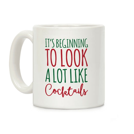 It's Beginning To Look A Lot Like Cocktails Coffee Mug
