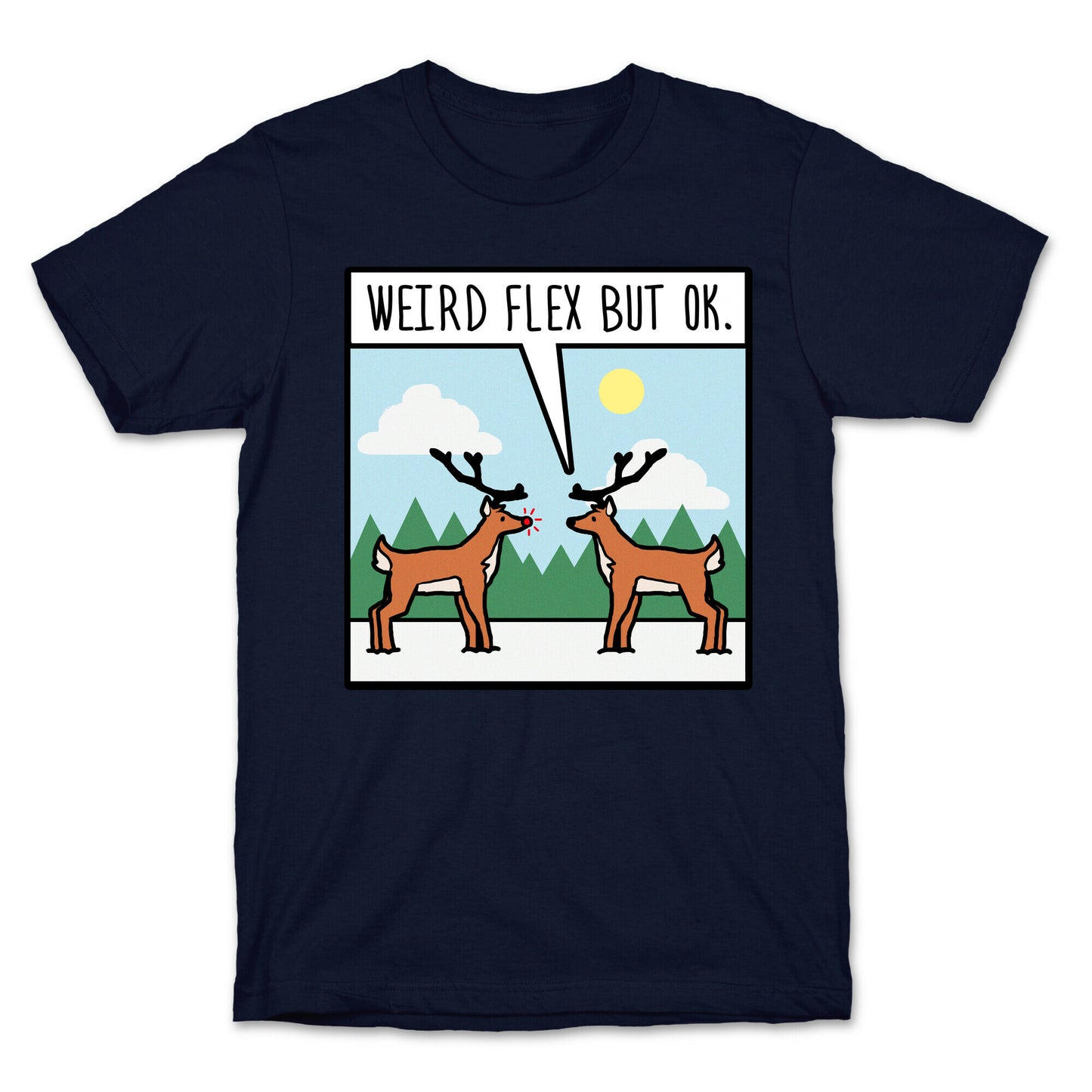 Weird Flex but Ok (Rudolph parody) T-Shirt