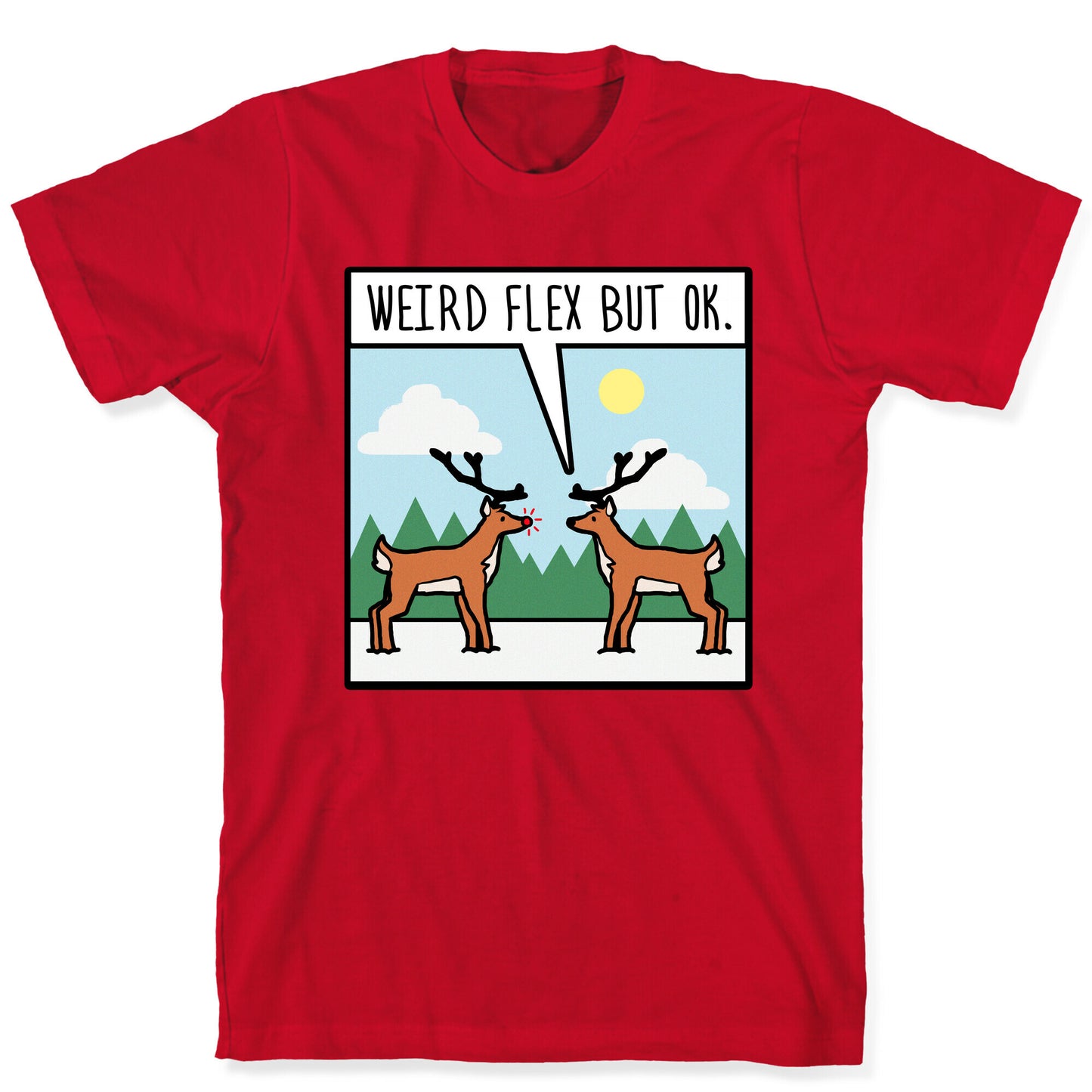 Weird Flex but Ok (Rudolph parody) T-Shirt