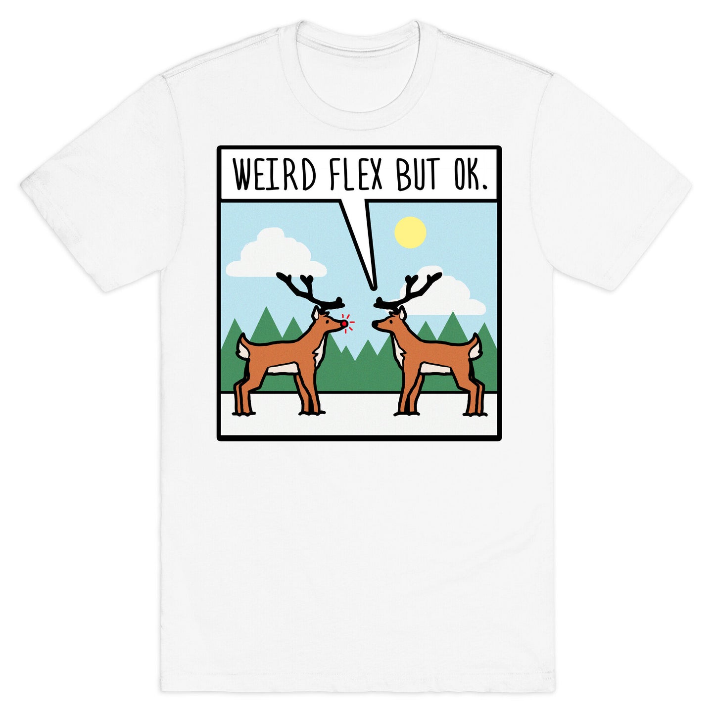 Weird Flex but Ok (Rudolph parody) T-Shirt