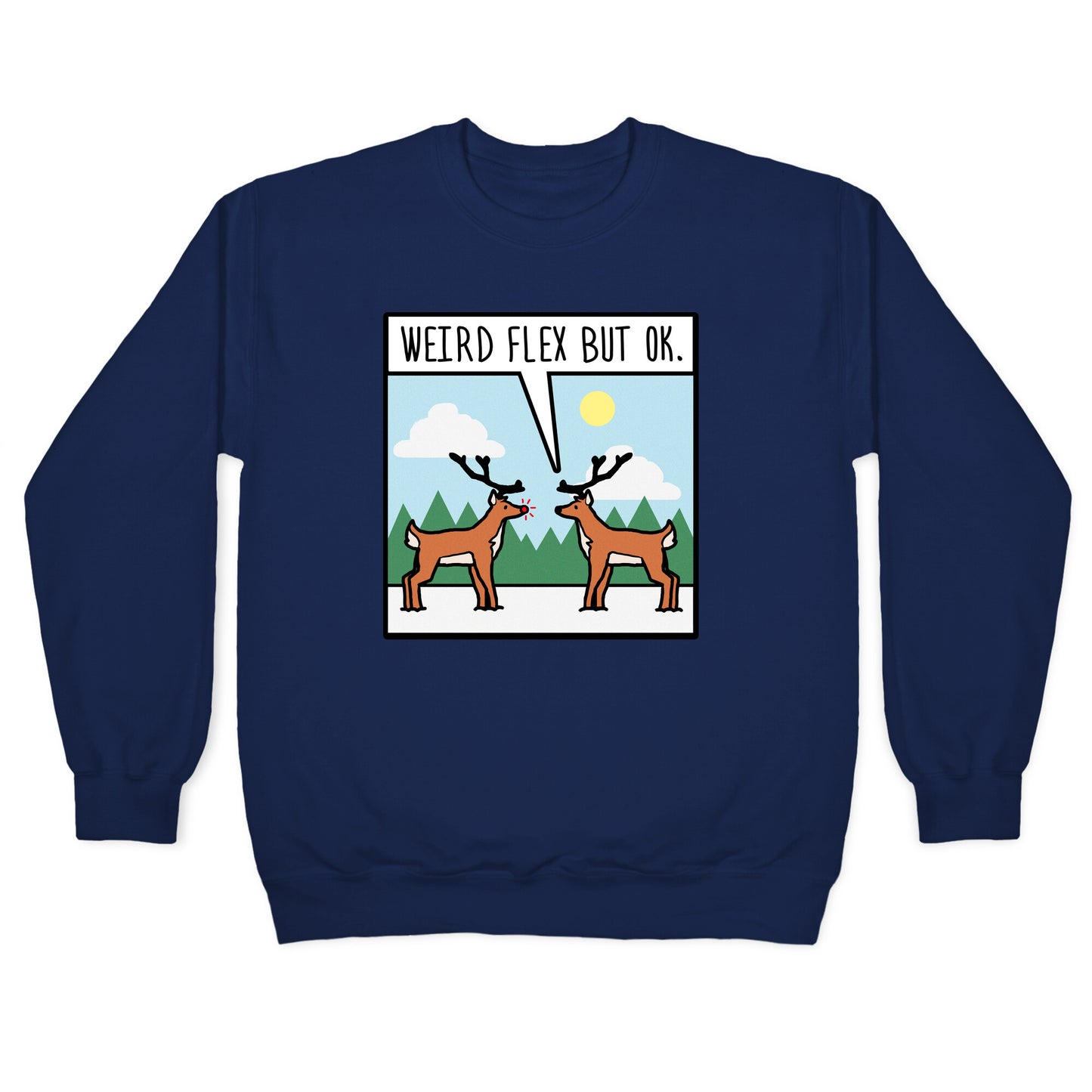 Weird Flex but Ok (Rudolph parody) Crewneck Sweatshirt