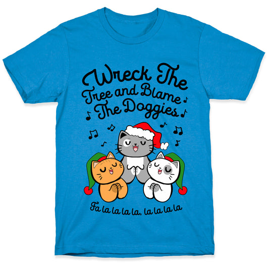 Wreck the Tree and Blame The Doggies T-Shirt