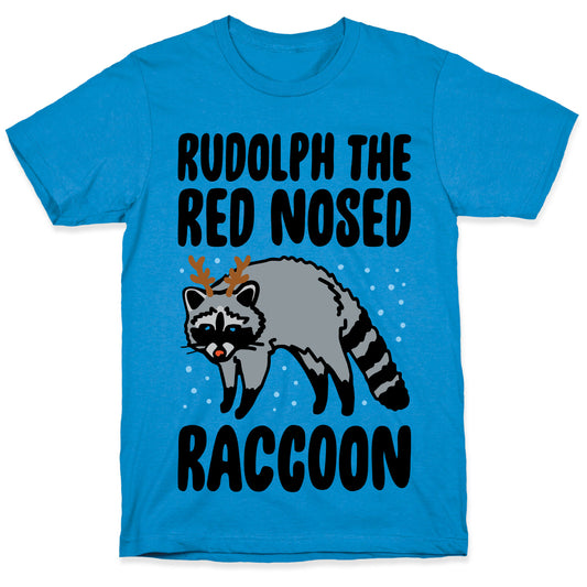 Rudolph The Red Nosed Raccoon Parody T-Shirt
