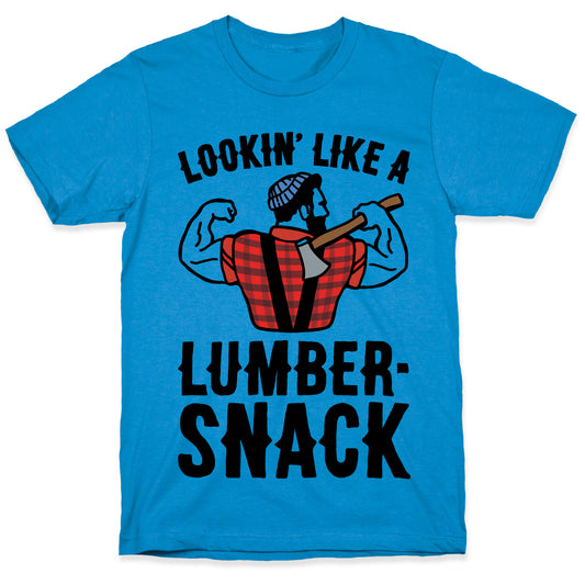 Lookin' Like A Lumber-Snack Parody T-Shirt