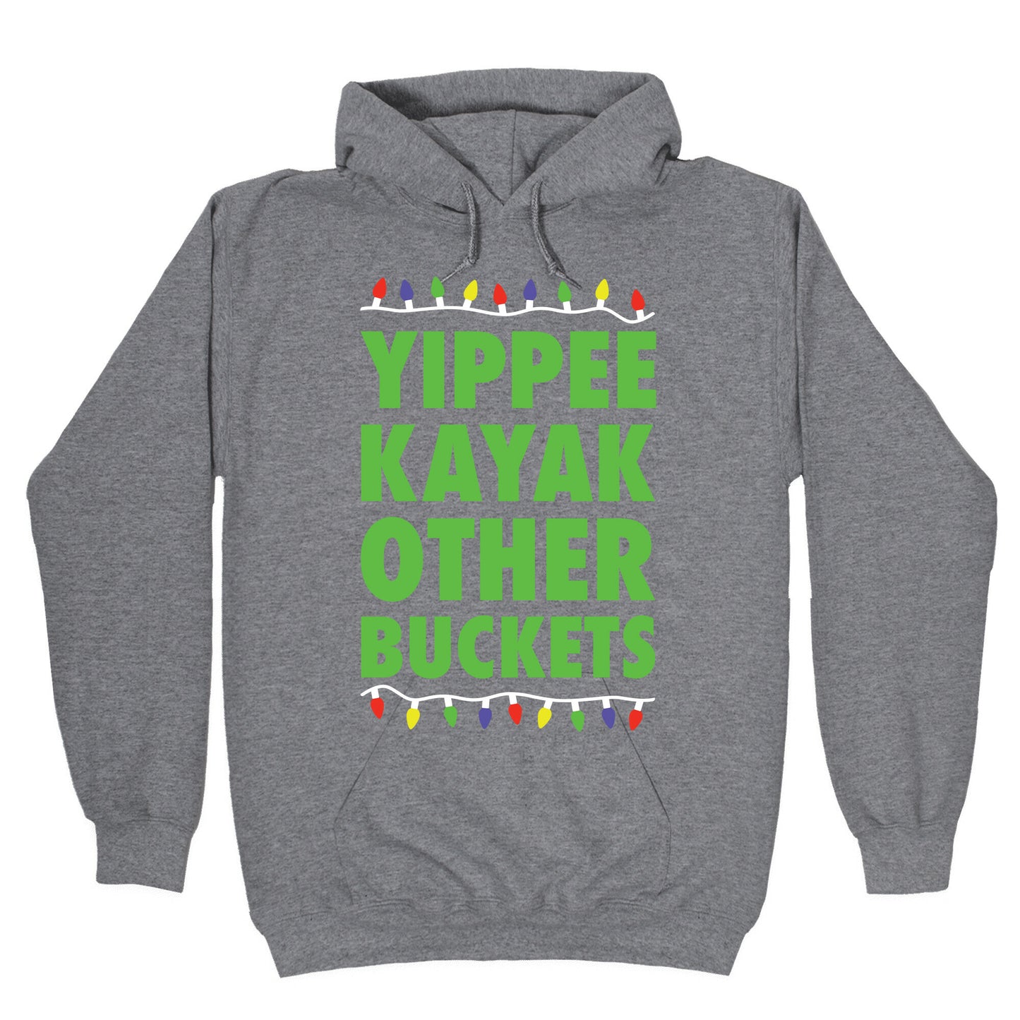 Yippee Kayak Other Buckets Christmas Hoodie