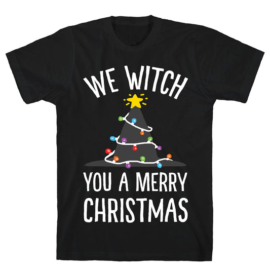 We Witch You A Merry Christmas T-Shirt