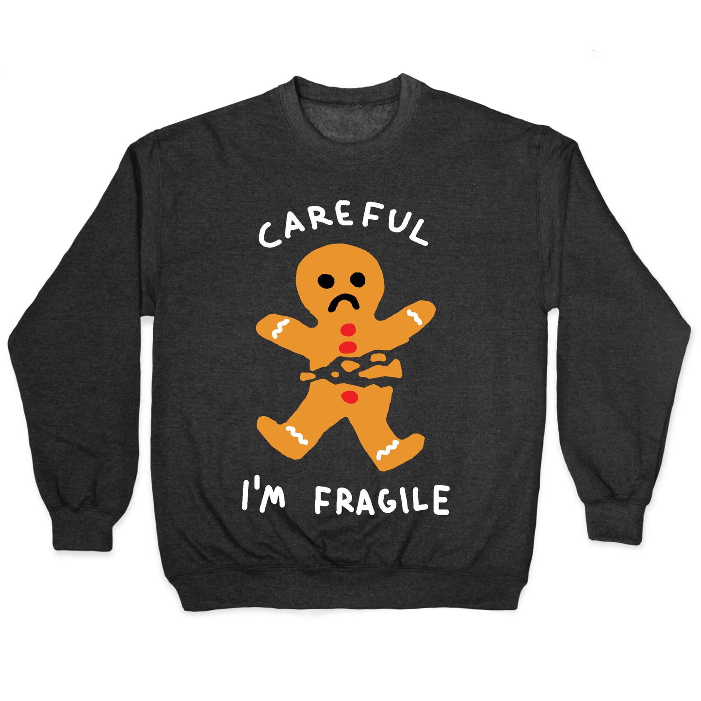 Careful I'm Fragile Gingerbread Man Crewneck Sweatshirt