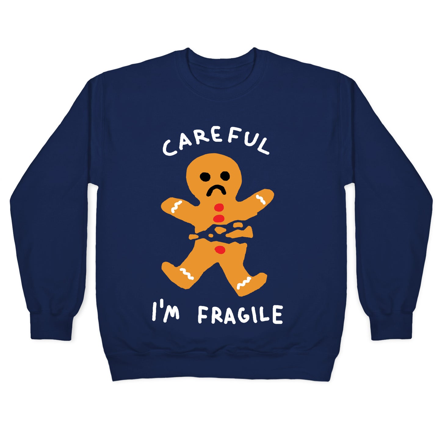 Careful I'm Fragile Gingerbread Man Crewneck Sweatshirt