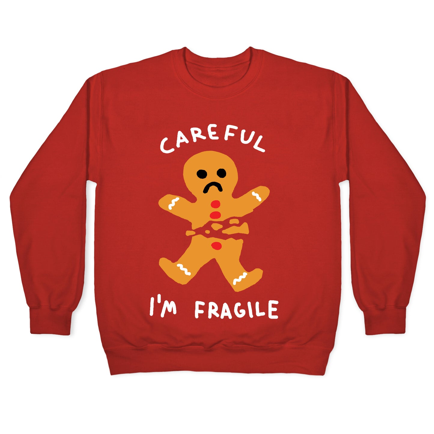 Careful I'm Fragile Gingerbread Man Crewneck Sweatshirt