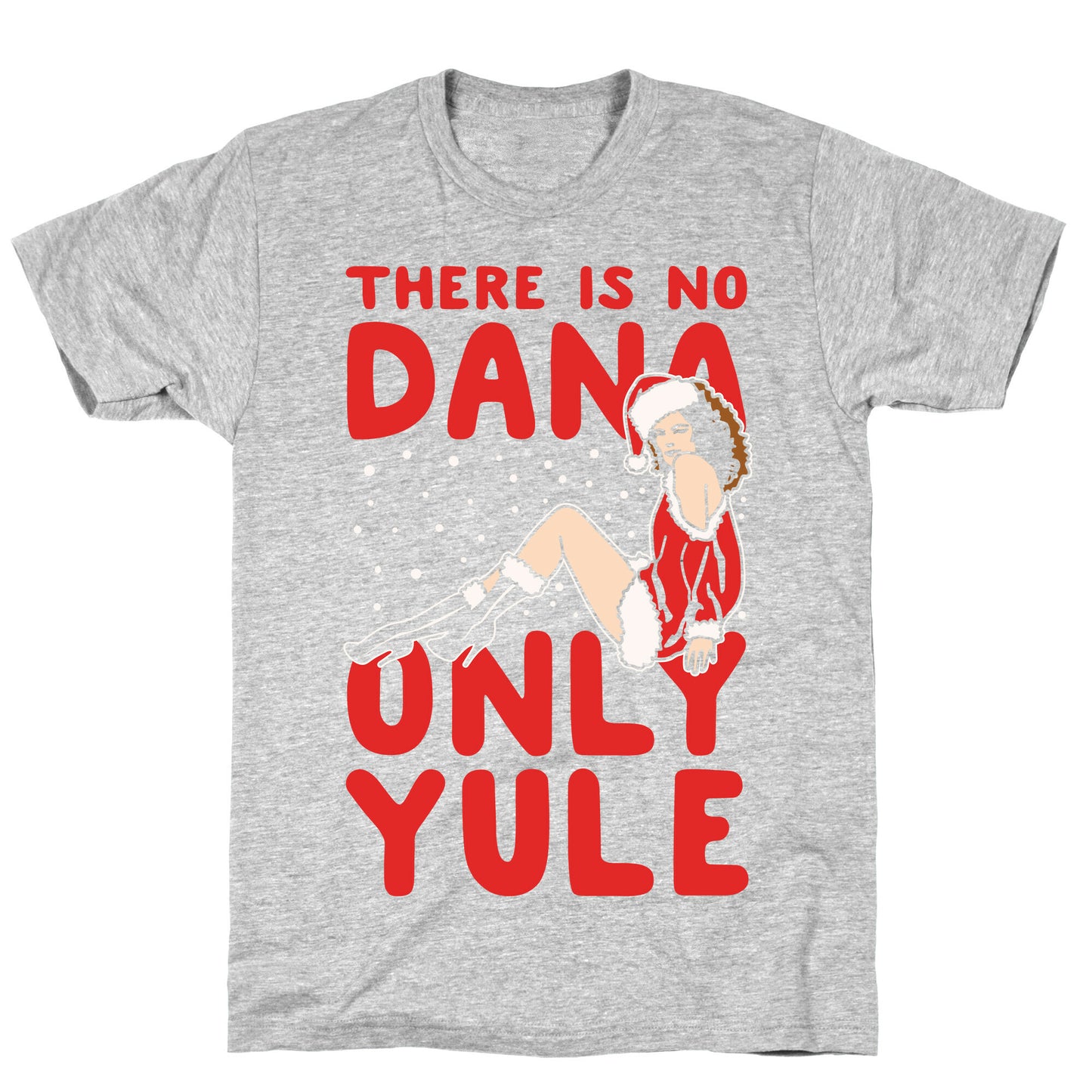 There Is No Dana Only Yule Festive Holiday Parody White Print T-Shirt