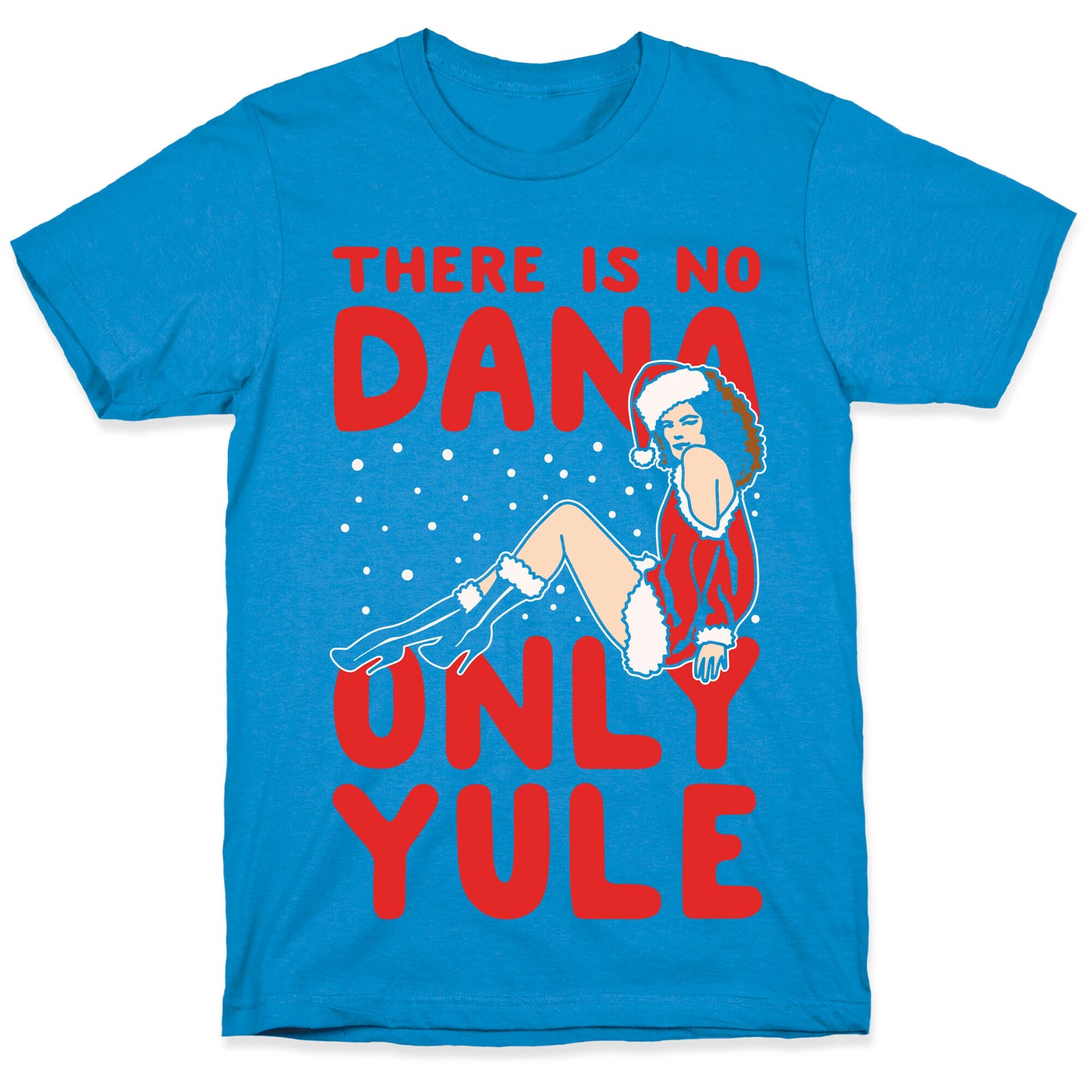 There Is No Dana Only Yule Festive Holiday Parody White Print T-Shirt