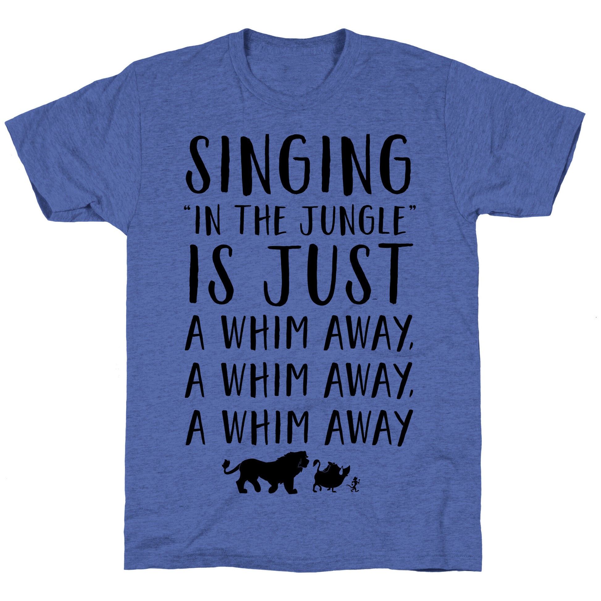 Singing In The Jungle Is Just A Whim Away Unisex Triblend Tee