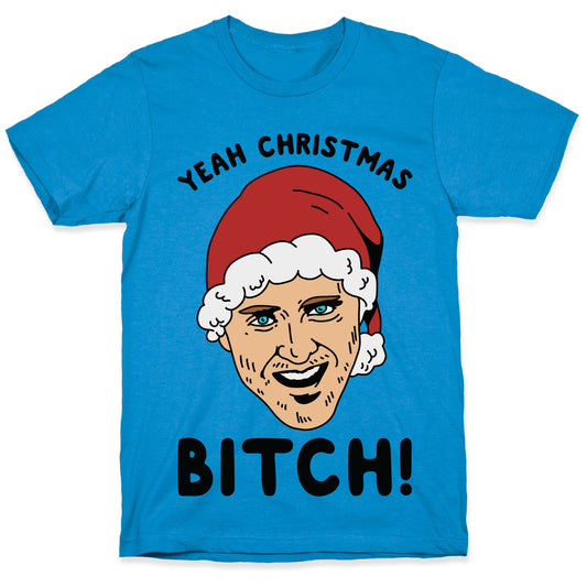 Yeah Christmas Bitch T-Shirt