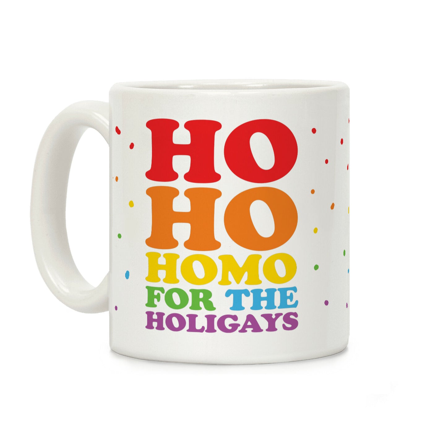 Ho Ho Homo For The Holigays Coffee Mug