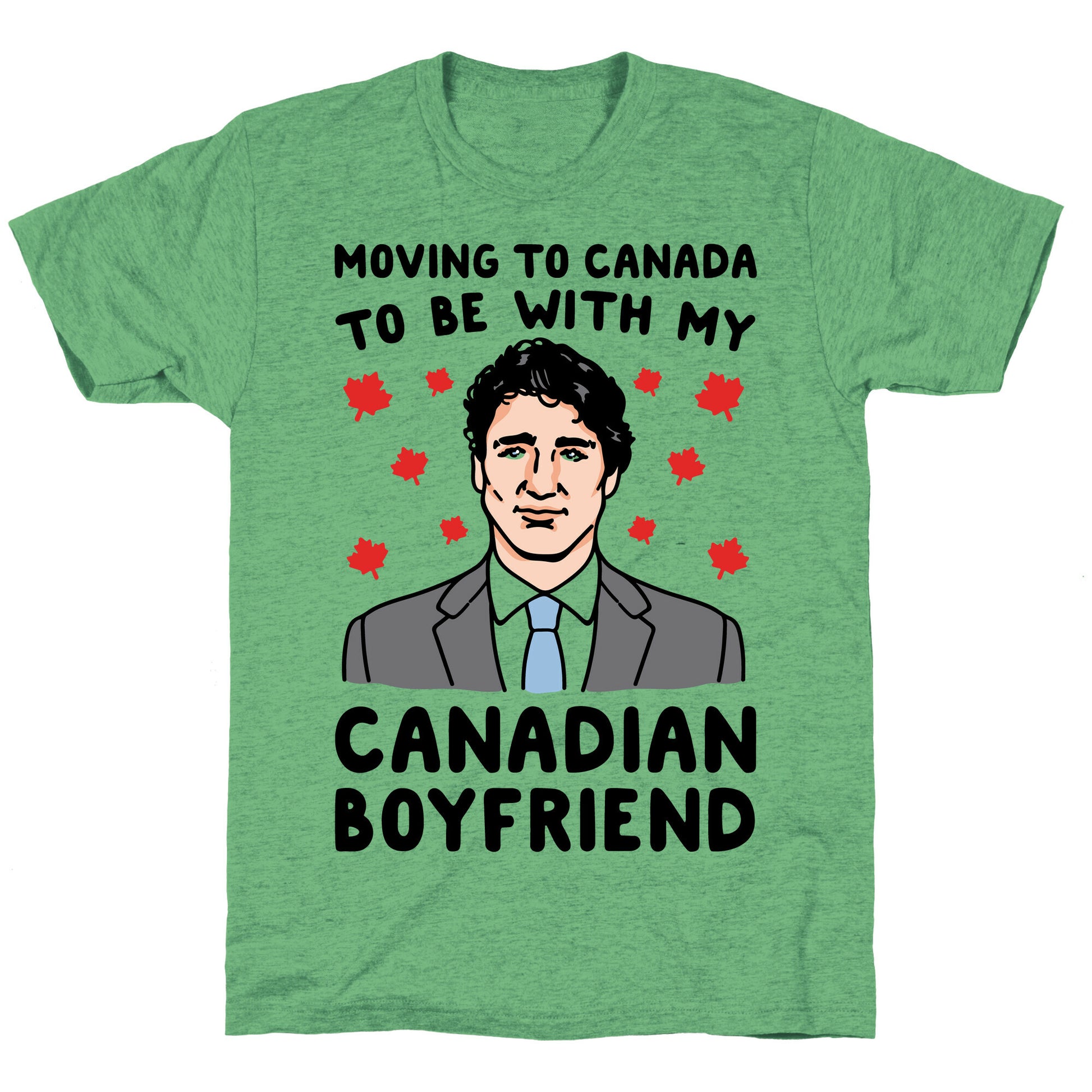 Moving To Canada To Be With My Canadian Boyfriend Unisex Triblend Tee