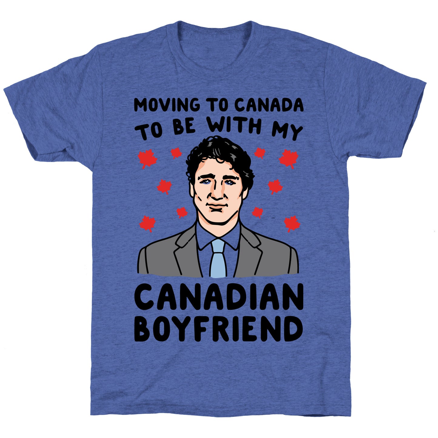 Moving To Canada To Be With My Canadian Boyfriend Unisex Triblend Tee