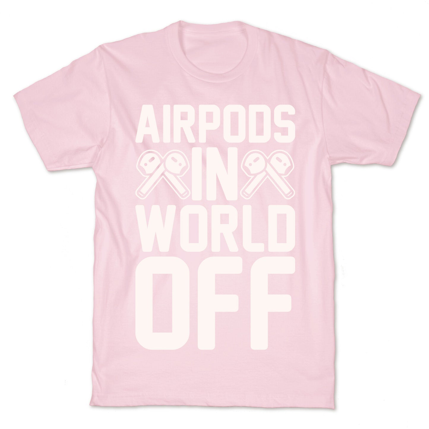 AirPods In World Off Parody White Print T-Shirt
