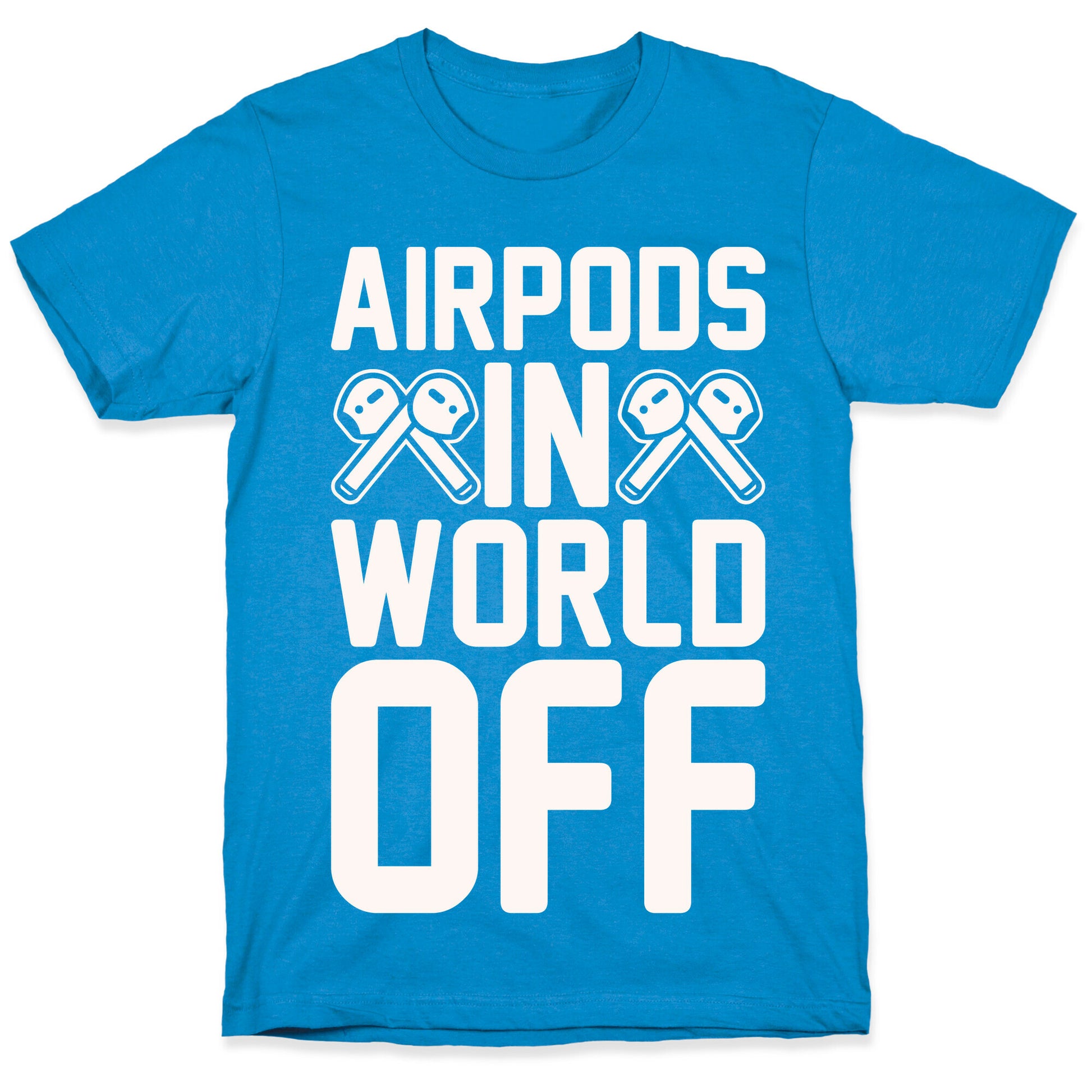 AirPods In World Off Parody White Print T-Shirt