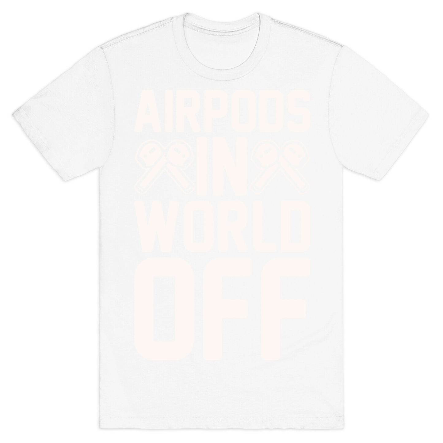 AirPods In World Off Parody White Print T-Shirt