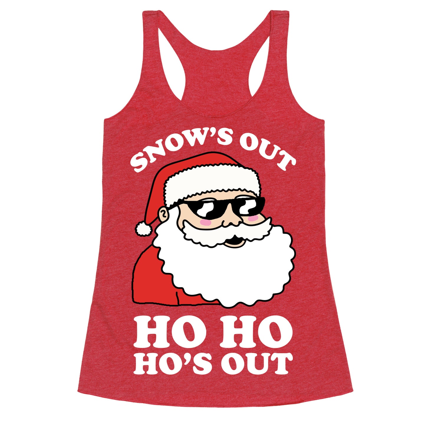 Snow's Out Ho Ho Ho's Out Christmas Racerback Tank