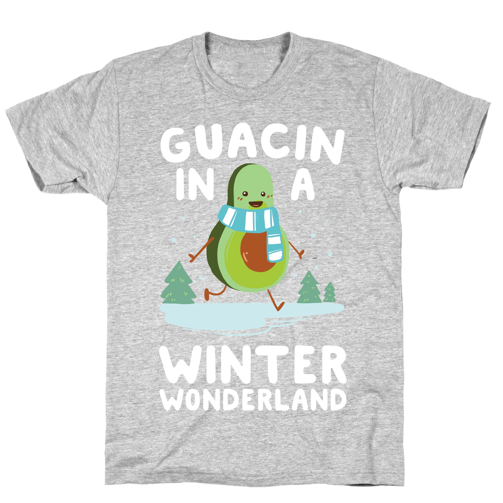 Guacin' In a Winter Wonderland T-Shirt