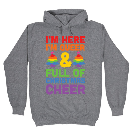 I'm Here I'm Queer And I'm Full Of Christmas Cheer Hoodie