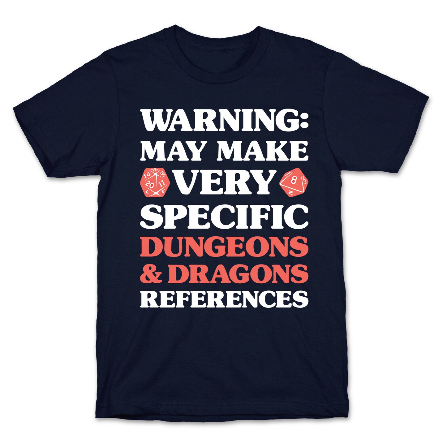 Warning: May Make Very Specific Dungeons & Dragons References T-Shirt