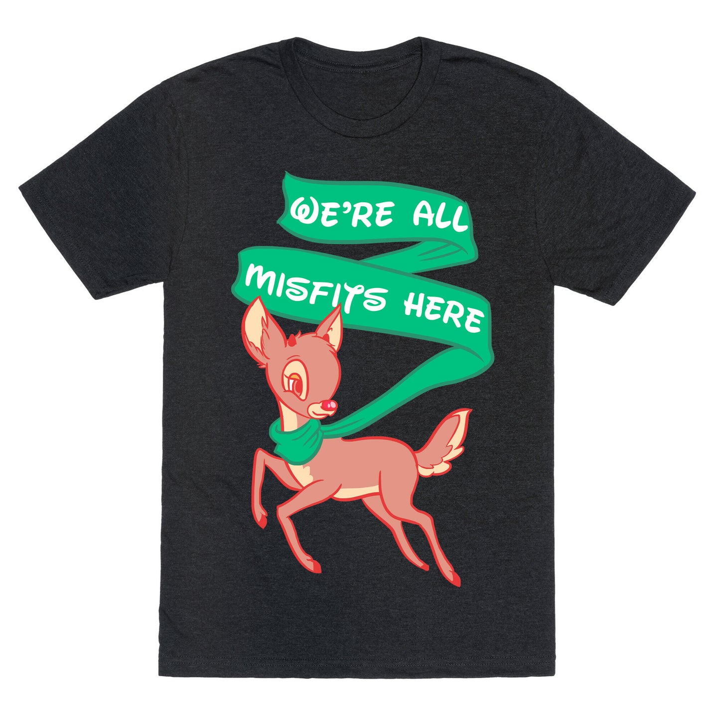 We're All Misfits Here Rudolph Unisex Triblend Tee
