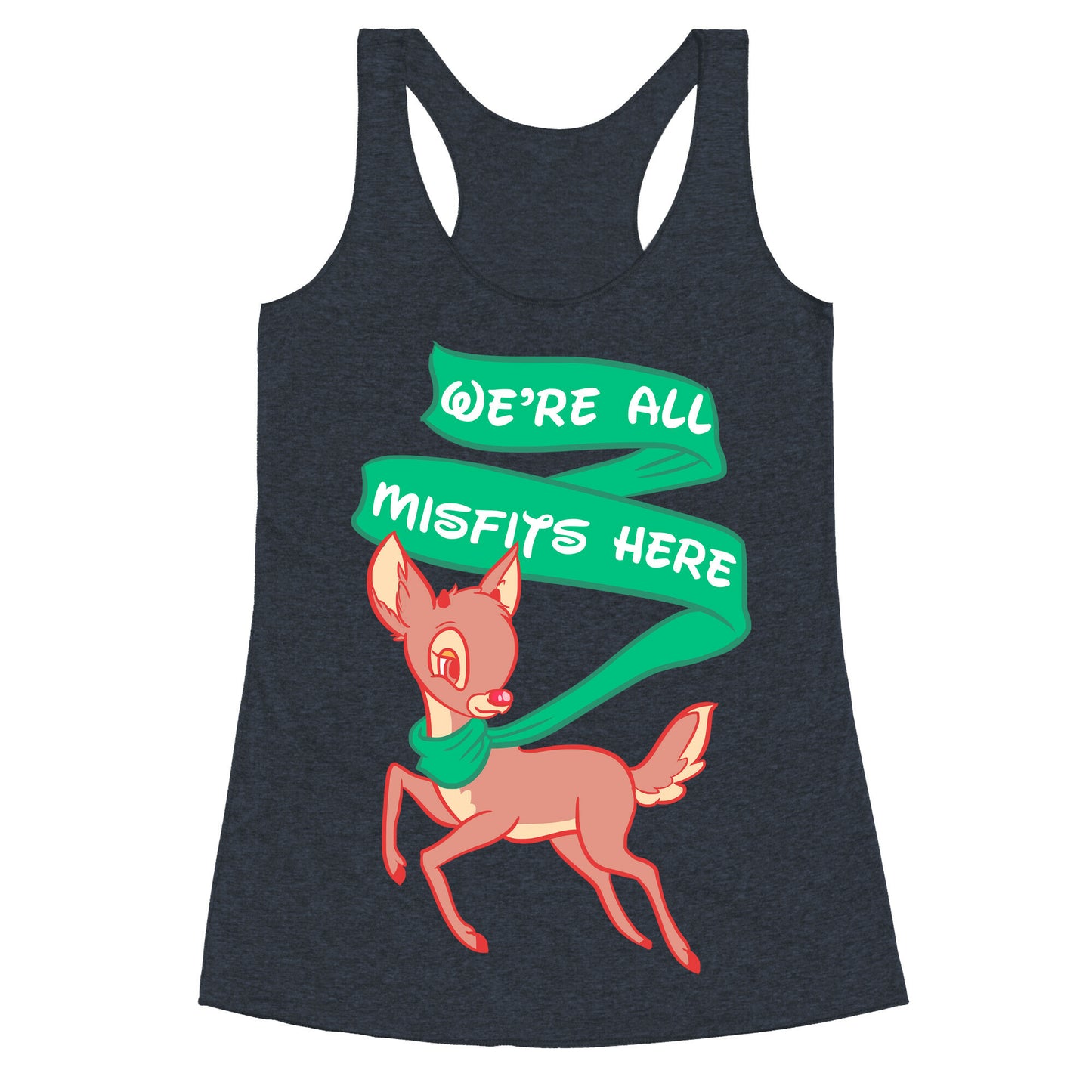 We're All Misfits Here Rudolph Racerback Tank