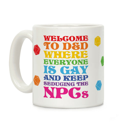 Welcome To D&D Where Everyone Is Gay Coffee Mug