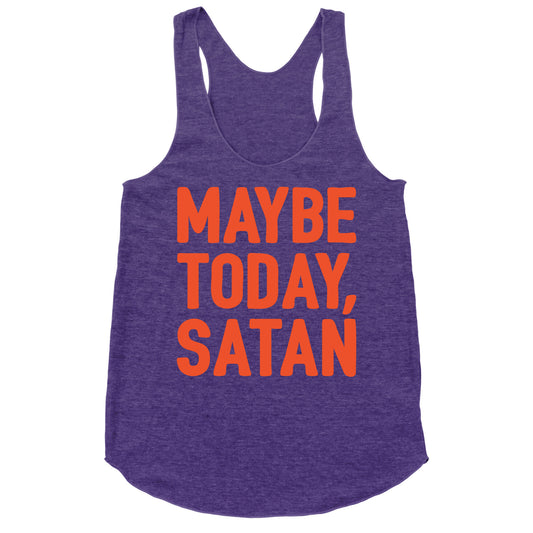 Maybe Today Satan Parody White Print Racerback Tank