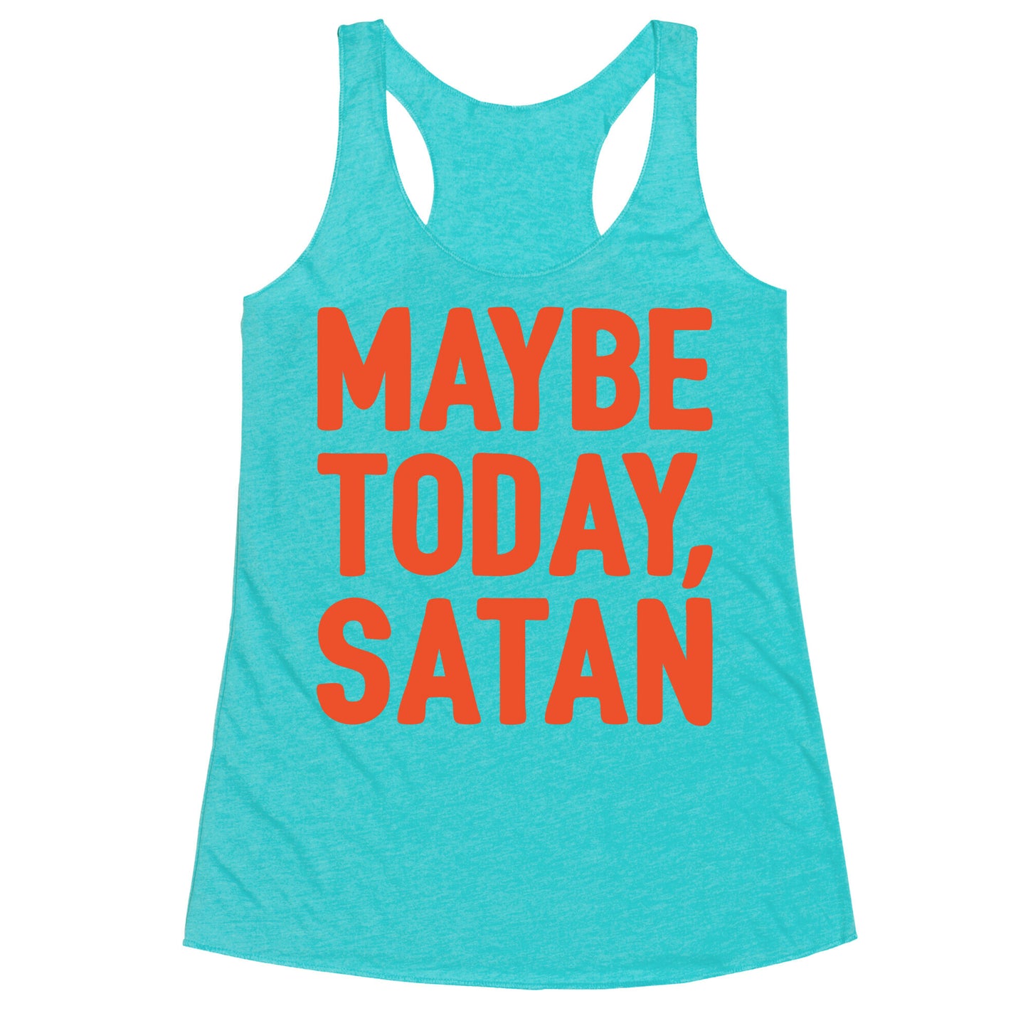 Maybe Today Satan Parody White Print Racerback Tank