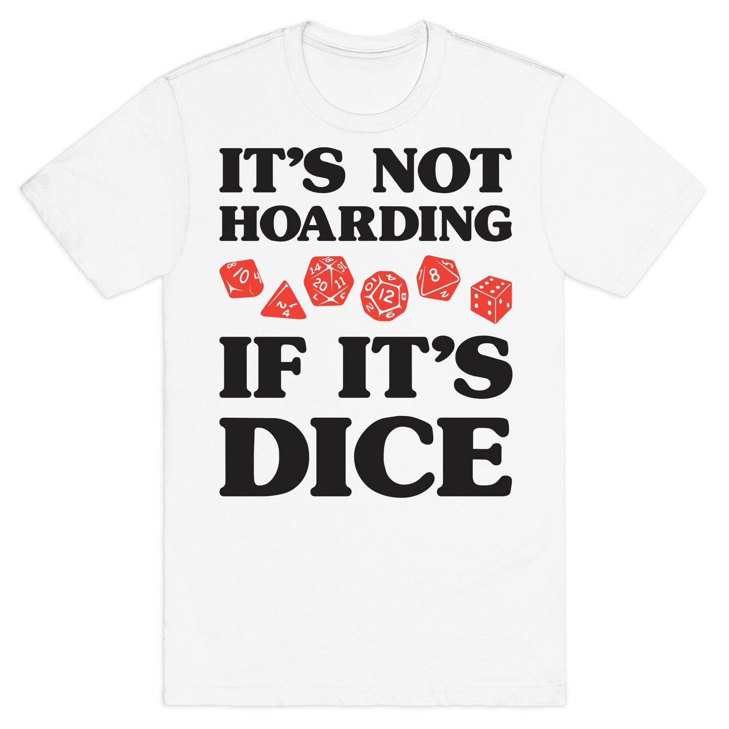 It's Not Hoarding If It's Dice DnD T-Shirt