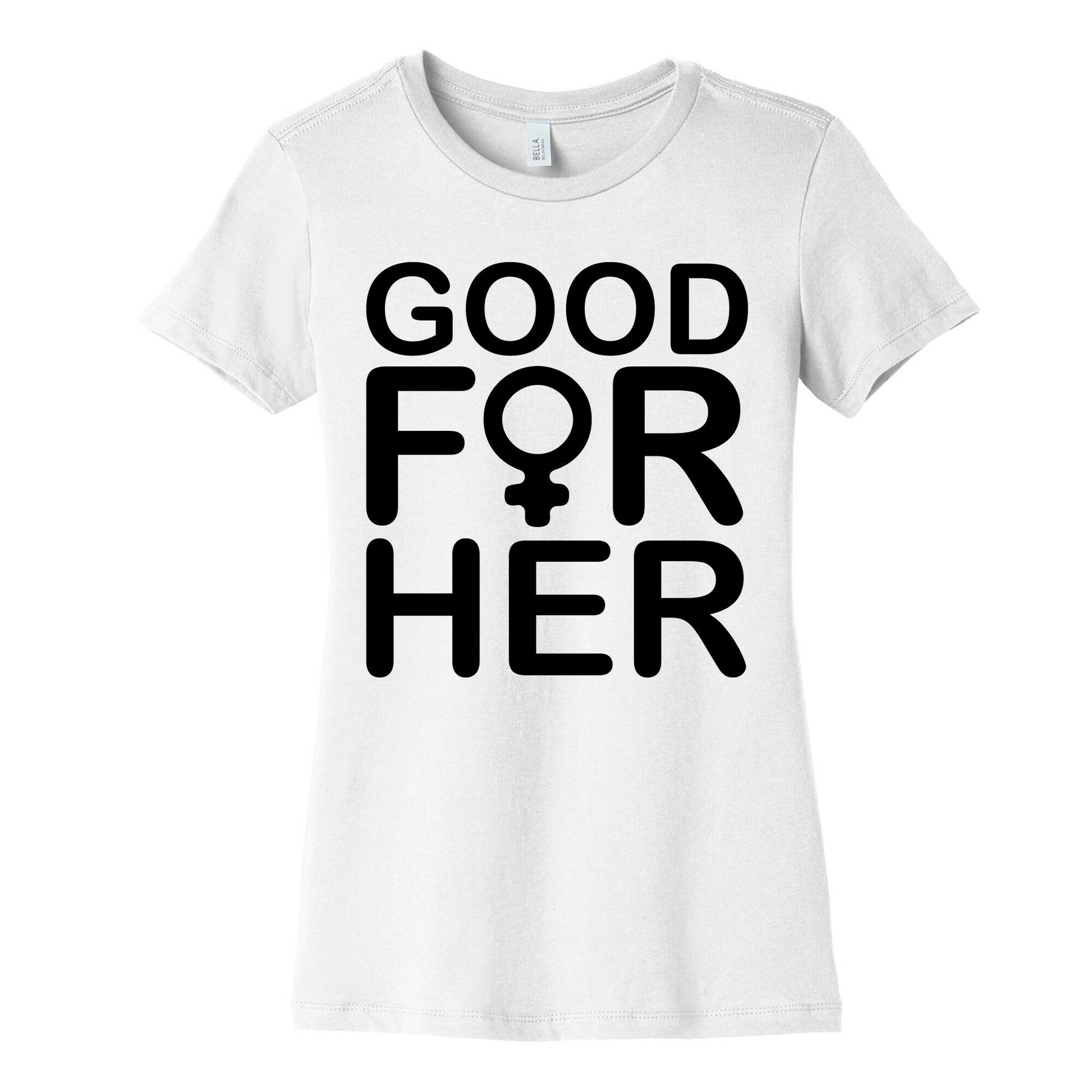 Good For Her  Women's Cotton Tee