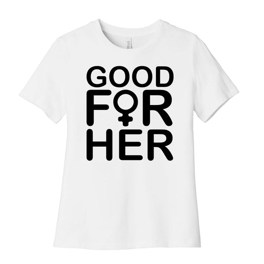 Good For Her  Women's Cotton Tee