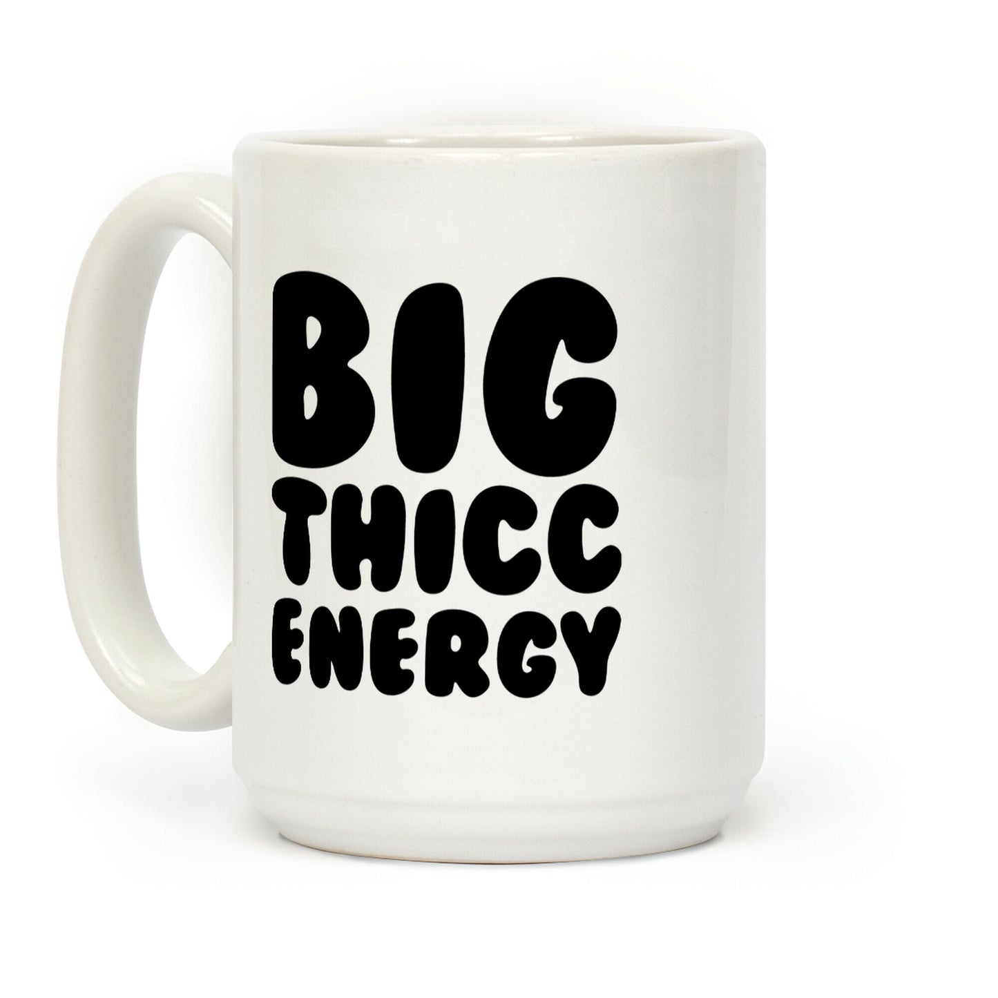 Big Thicc Energy Thick Parody Coffee Mug