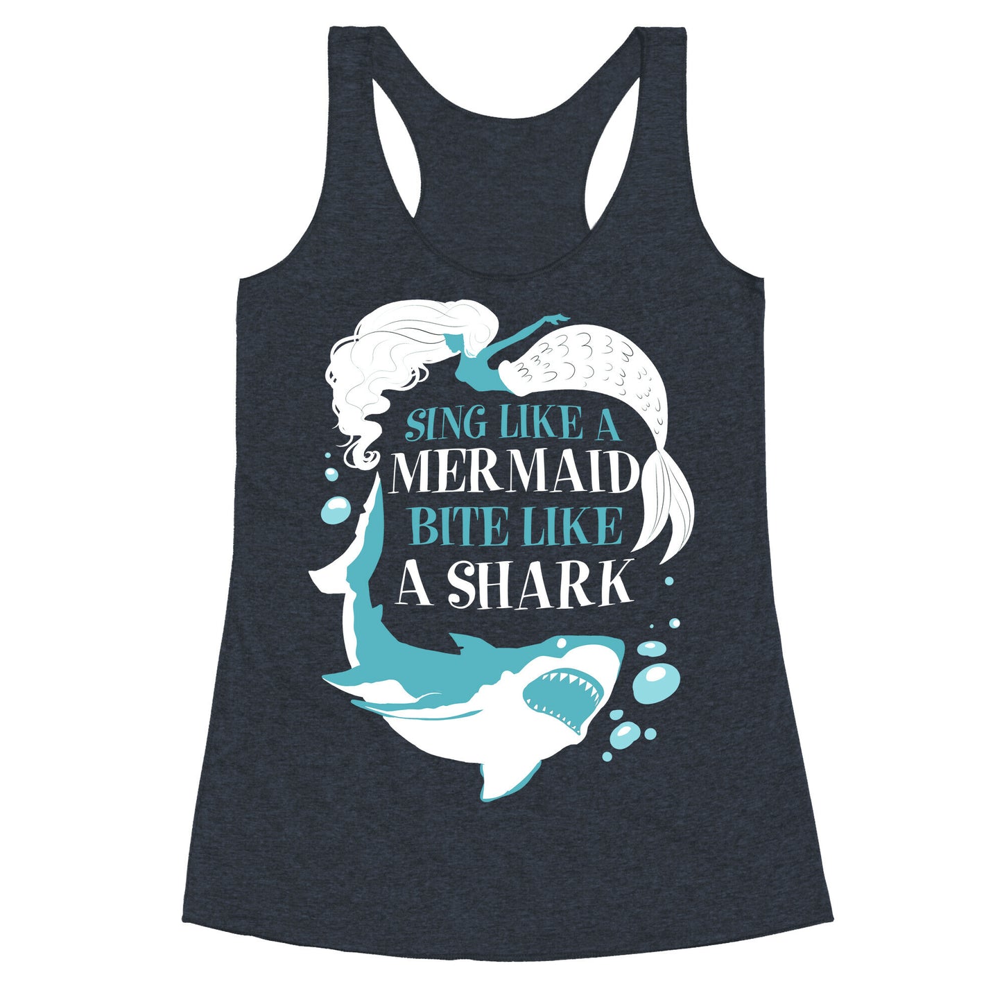 Sing Like a Mermaid, Bite Like A Shark Racerback Tank