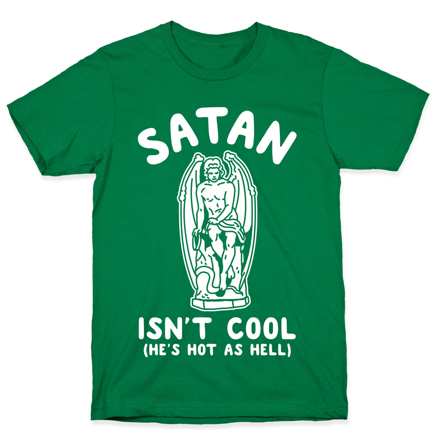 Satan Isn't Cool He's Hot as Hell T-Shirt