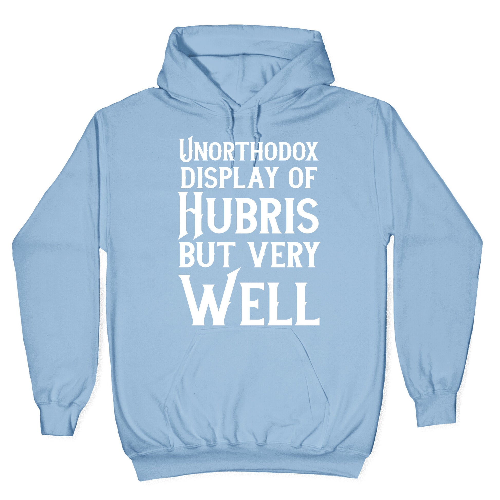 Unorthodox Display of Hubris, But Very Well Hoodie