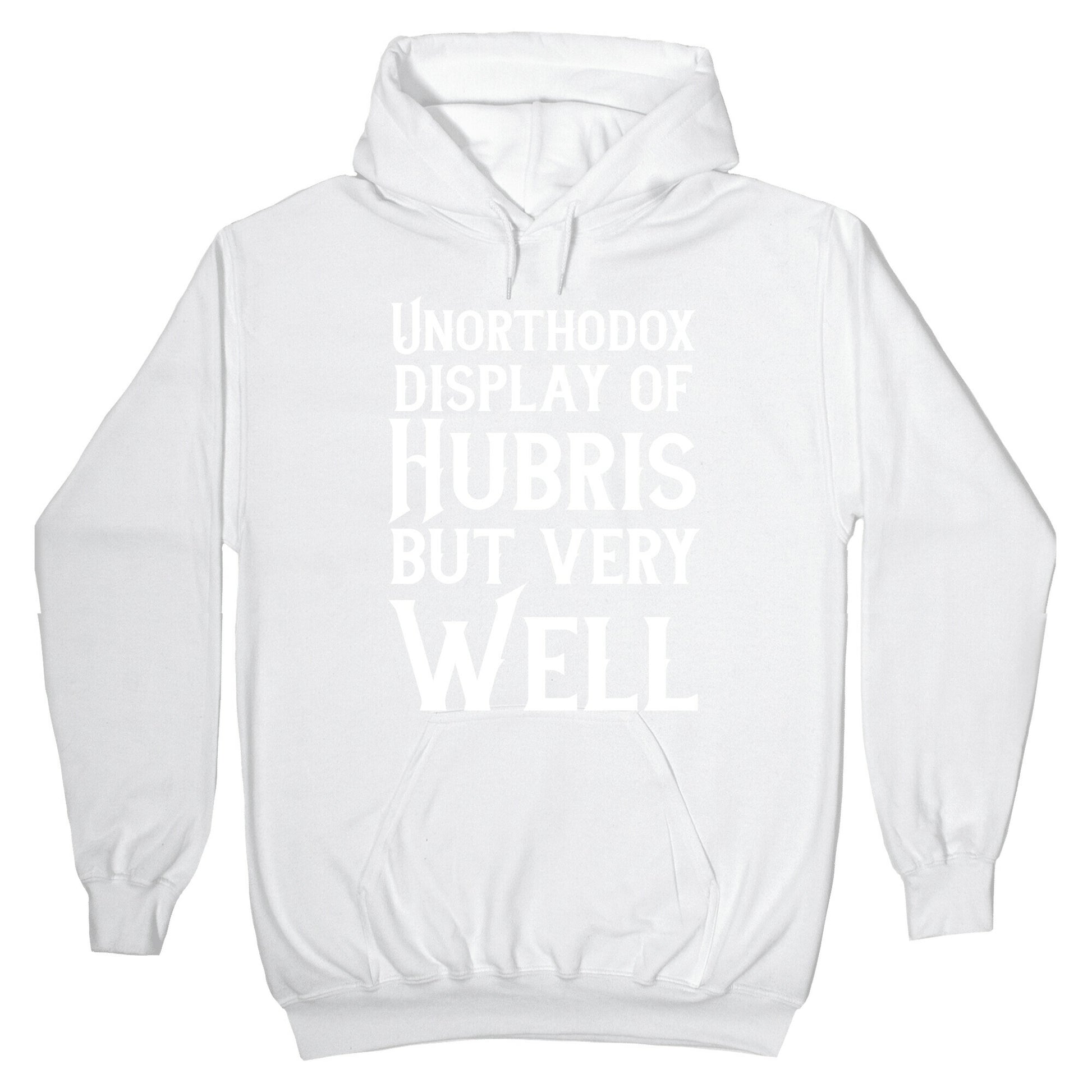Unorthodox Display of Hubris, But Very Well Hoodie