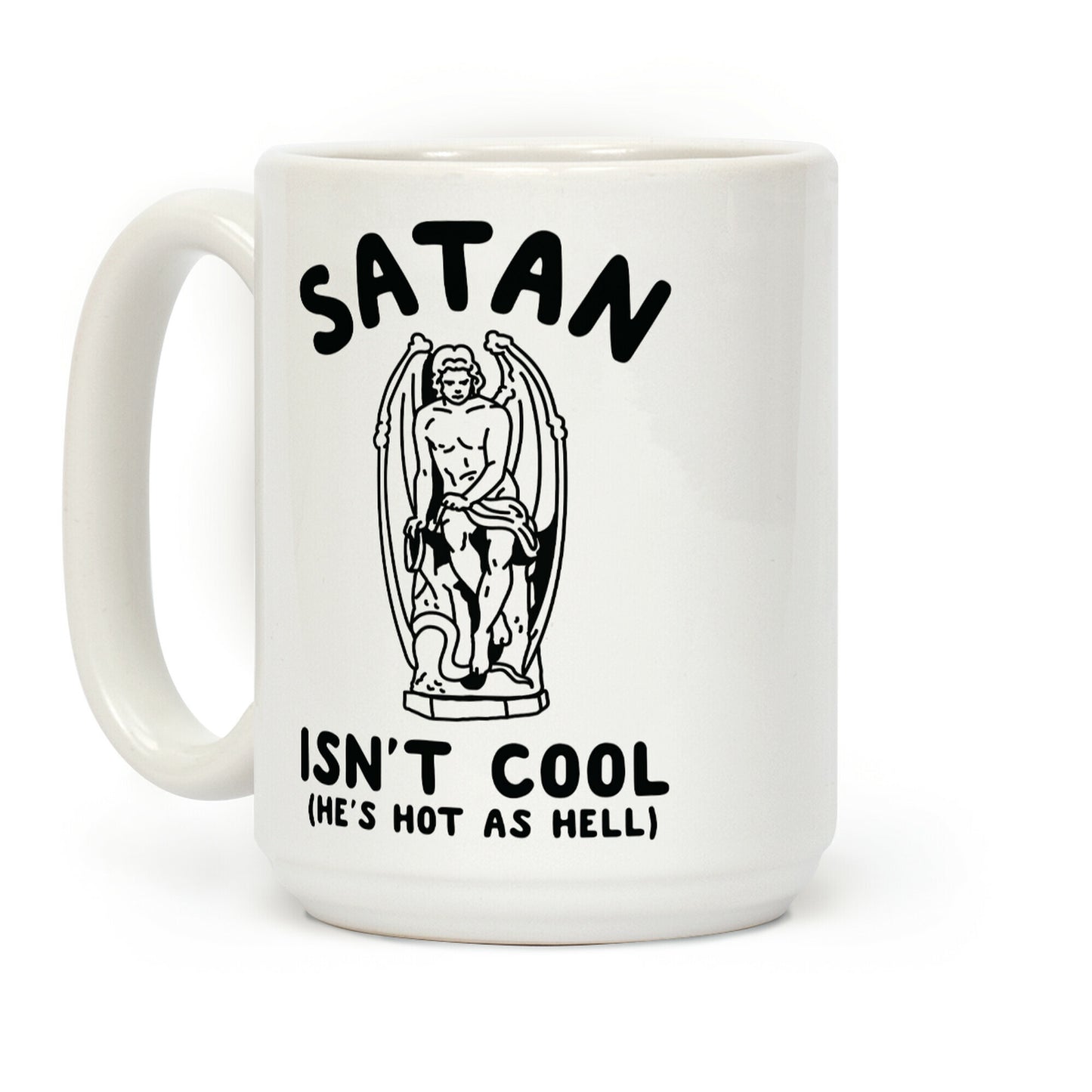 Satan Isn't Cool He's Hot as Hell Coffee Mug