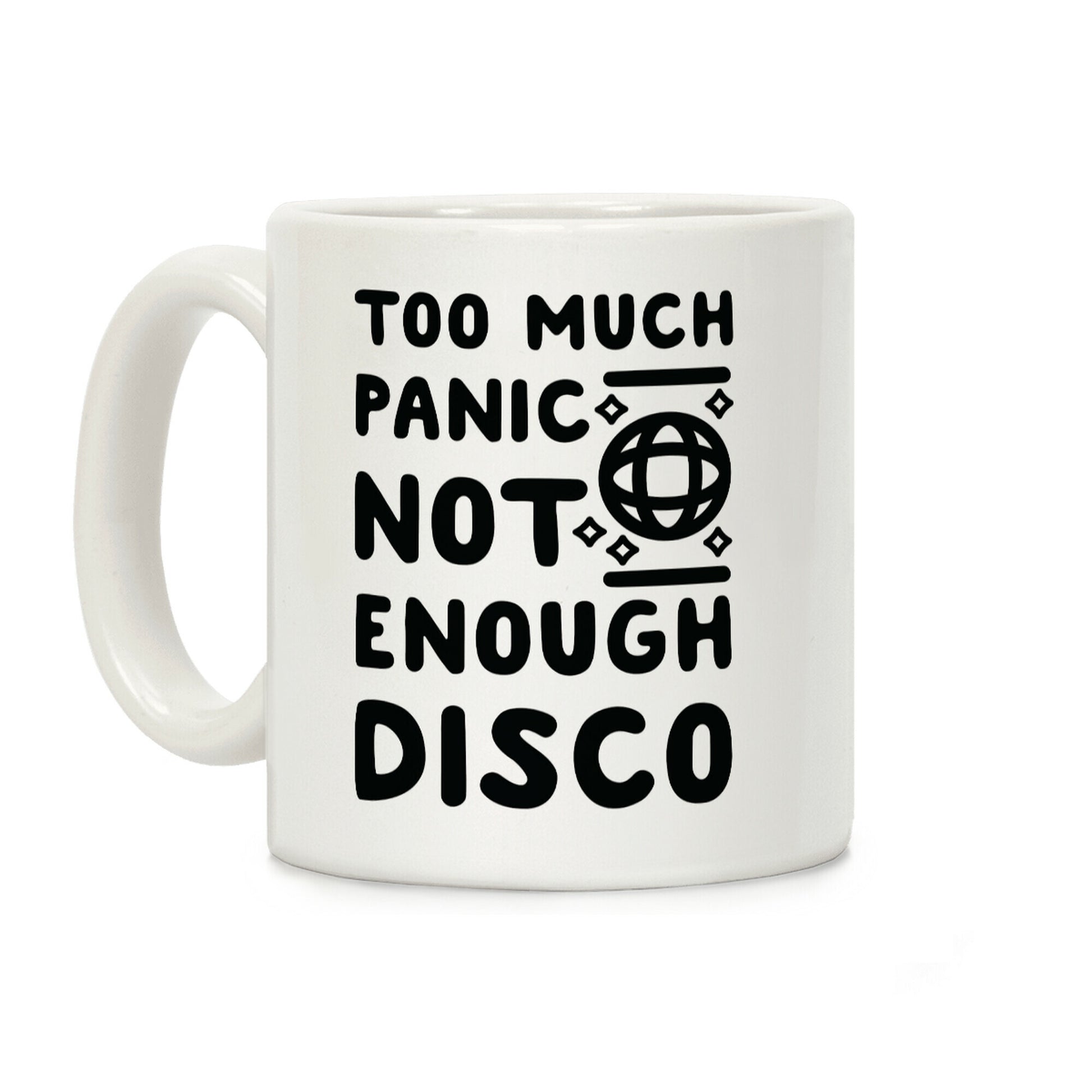 Too Much Panic Not Enough Disco Coffee Mug