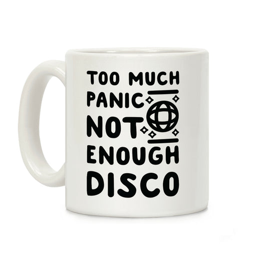 Too Much Panic Not Enough Disco Coffee Mug