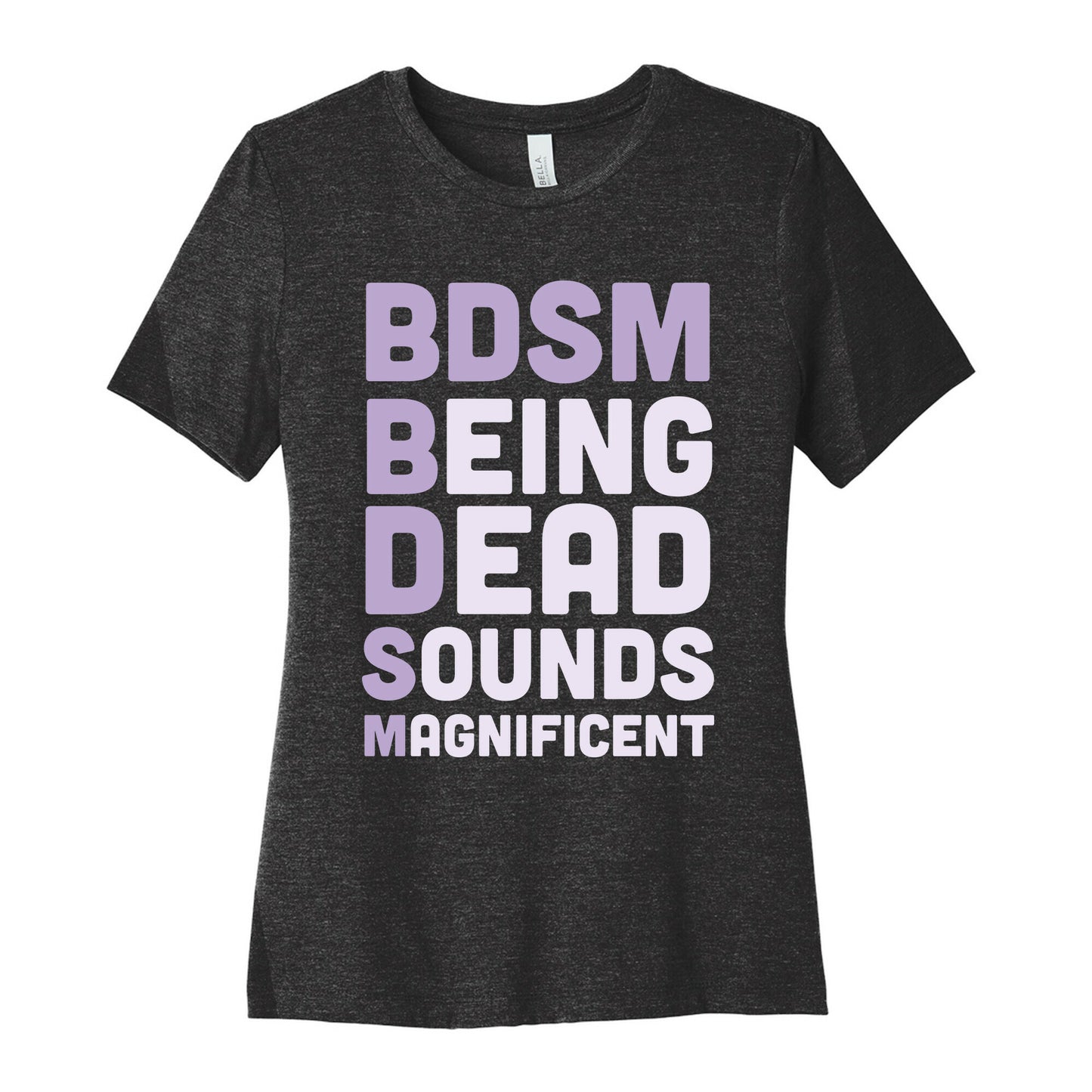 BDSM - Being Dead Sounds Magnificent Women's Cotton Tee